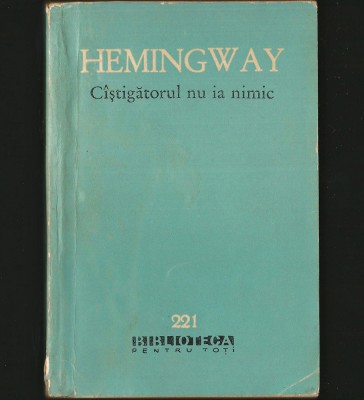 C&amp;Acirc;ȘTIGĂTORUL NU IA NIMIC - ERNEST HEMINGWAY - BPT foto