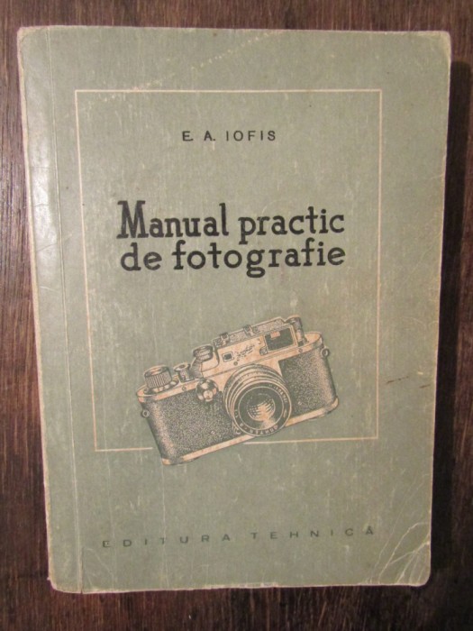 Manual practic de fotografie - E. A. Iofis