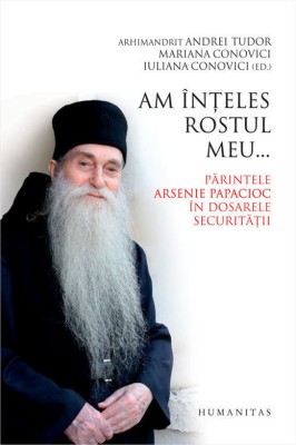 Am inteles Rostul meu. Parintele Arsenie PAPACIOC... - ANDREI TUDOR foto