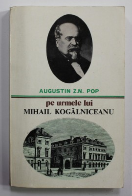 PE URMELE LUI MIHAIL KOGALNICEANU de AUGUSTIN Z.N. POP , 1979 foto