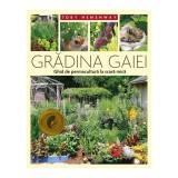 Gradina Gaiei - Ghid de permacultura la scara mica, Toby Hemenway