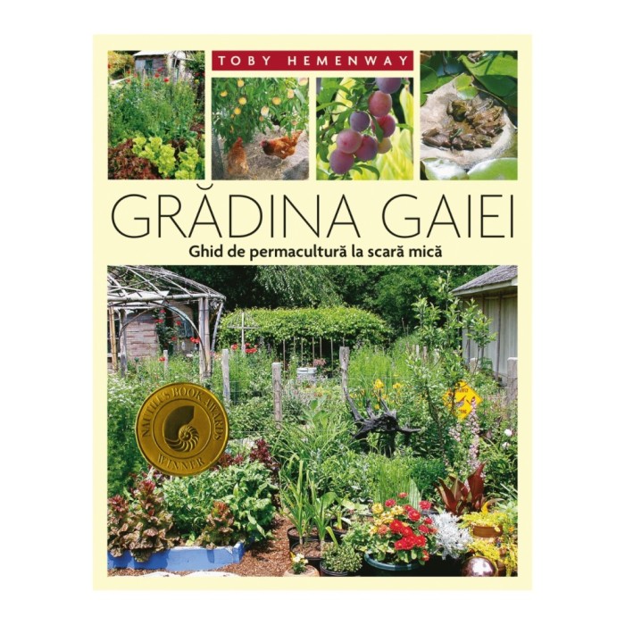 Gradina Gaiei - Ghid de permacultura la scara mica, Toby Hemenway