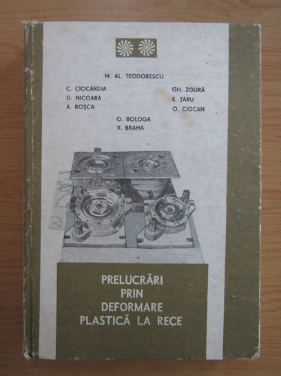 M. Teodorescu - Prelucrări prin deformare plastică la rece ( vol. II )