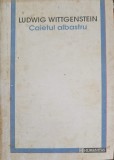Caietul Albastru - Ludwig Wittgenstein - Humanitas, 1993, Filosofie, Limba Romana, Stare Buna