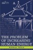 The Problem of Increasing Human Energy: With Special Reference to the Harnessing of the Sun&#039;s Energy