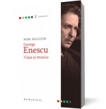 George Enescu - Noel Malcolm - Editura Humanitas