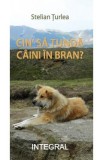 Cin&#039; sa tunda caini in Bran? - Stelian Turlea