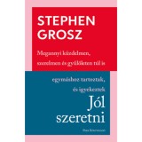 J&oacute;l szeretni - Megannyi k&uuml;zdelmen, szerelmen &eacute;s gyűl&ouml;leten t&uacute;l is egym&aacute;shoz tartoztak &eacute;s igyekeztek - Stephen Grosz