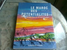 LE MAROC DES POTENTIALITES . GENIE D UN ROI ET D UN PEUPLE (CARTE IN LIMBA FRANCEZA)