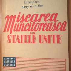 Miscarea muncitoreasca din Statele Unite - Ch. Bettelheim; H. W. Laidler (1947)