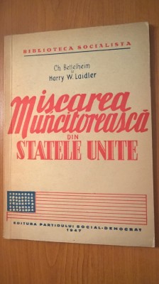 Miscarea muncitoreasca din Statele Unite - Ch. Bettelheim; H. W. Laidler (1947) foto