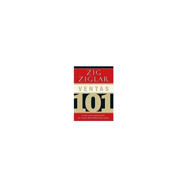 Ventas 101: Lo Que Todo Vendedor Profesional de Exito Necesita Saber