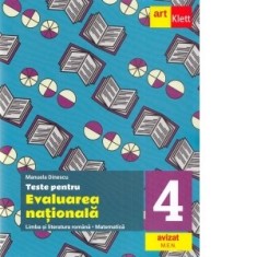 Teste pentru evaluarea nationala. Limba si literatura romana. Matematica. Clasa a IV-a