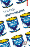 Perestroika Boys - Paperback brosat - Dinu Guțu - Polirom, 2021