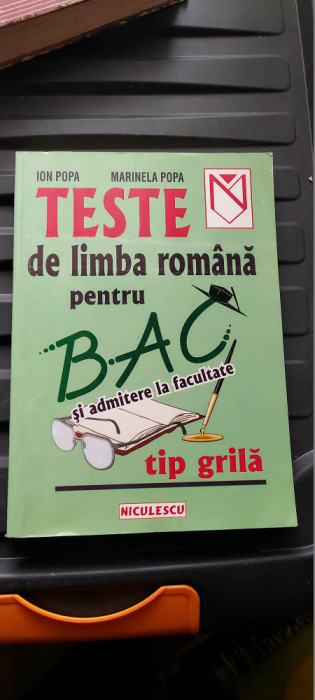 TESTE DE LIMBA ROMANA PENTRU BAC SI ADMITERE LA FACULTATE TIP GRILA ION POPA