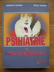 CATALINA TUDOSE / FLORIN TUDOSE - PSIHIATRIE IN PRACTICA MEDICALA - 2007 foto