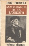 Magicianul de la Bayreuth - Doru Popovici