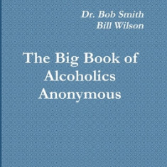 Alcoholics Anonymous: The Big Book