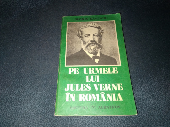 SIMION SAVEANU - PE URMELE LUI JULES VERNE IN ROMANIA