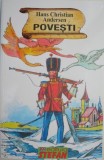 Povesti Hans Christian Andersen - Carte pentru copii