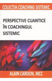 Perspective cuantice in coachingul sistemic - Alain Cardon