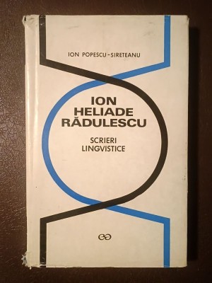 Ion Heliade Rădulescu - Scrieri lingvistice (ed. Ion Popescu-Sireteanu) foto