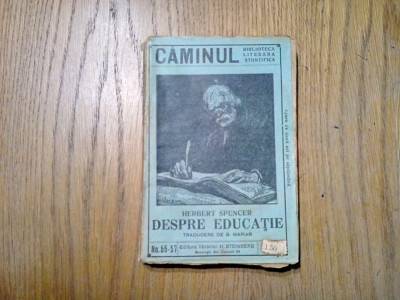 DESPRE EDUCATIE - Herbert Spencer - Caminul No.55-57, 1919, 339 p. foto