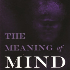 The Meaning of Mind: Language, Morality, and Neuroscience