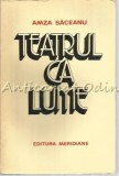 Cumpara ieftin Teatrul Ca Lume - Amza Saceanu, Meridiane 1985, Carte Cinematografie, Teatru, Arta, Biografie
