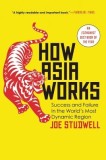 How Asia Works: Success and Failure in the World&#039;s Most Dynamic Region