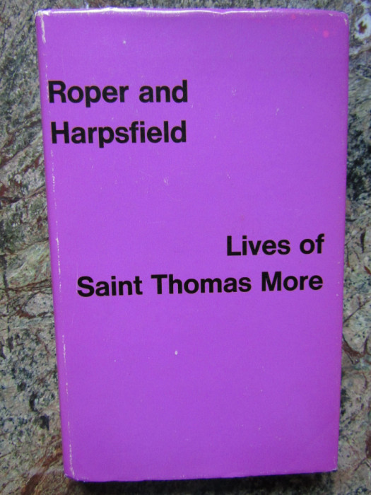 Lives of Saint Thomas More - William Roper &amp; Nicholas Harpsfield