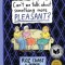Can&#039;t We Talk about Something More Pleasant?: A Memoir