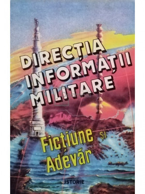 Ion Dohotaru - Directia informatii militare intre fictiune si adevar (editia 1994) foto
