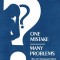 One Mistake- Many Problems