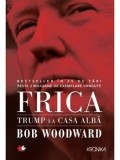 Cumpara ieftin Frica. Trump la Casa Alba/Bob Woodward
