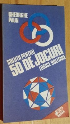 Solutii pentru 50 de jocuri logice solitare- Gheorghe Paun foto