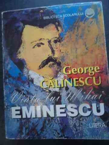 Viata Lui Mihai Eminescu 63 - George Calinescu ,540245