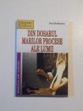 DIN DOSARUL MARILOR PROCESE ALE LUMII de PAUL STEFANESCU , 2004