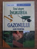 Jane Courtier - Totul despre &icirc;ngrijirea gazonului