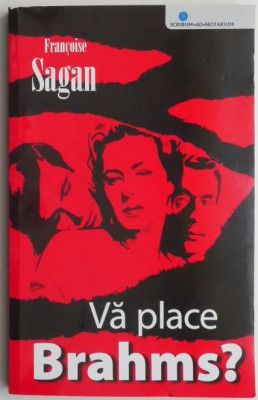 Va place Brahms? &amp;ndash; Francoise Sagan foto