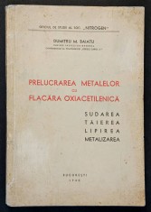 1940 SUDAREA LIPIREA TAIEREA METALIZAREA Metalelor cu Flacara Oxiacetilenica