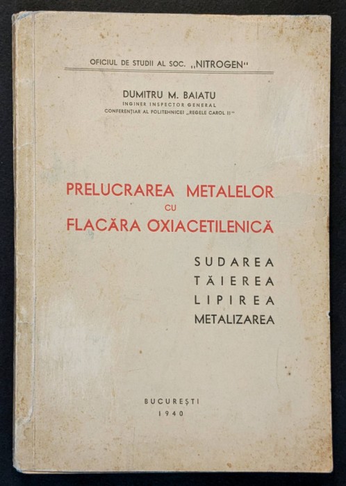 1940 SUDAREA LIPIREA TAIEREA METALIZAREA Metalelor cu Flacara Oxiacetilenica