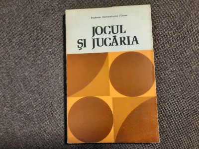 Jocul Si Jucaria - E. A. Flerina foto
