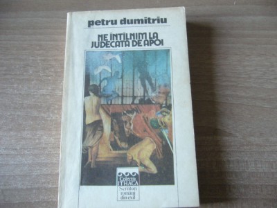 Petru Dumitriu - Ne intalnim la judecata de apoi foto