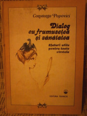 CONSTANTA POPOVICI-DIALOG CU FRUMUSETEA SI SANATATEA. SFATURI UTILE foto