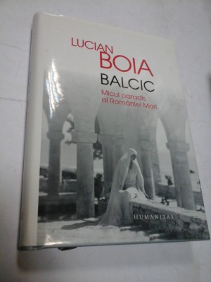 BALCIC - MICUL PARADIS AL ROMANIEI MARI - LUCIAN BOIA foto