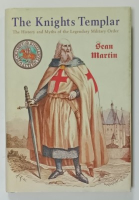 THE KNIGHTS TEMPLAR , THE HISTORY AND MYTHS OF THE LEGENDARY MILITARY ORDER by SEAN MARTIN , 2004 foto