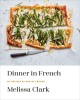 Dinner in French: My Recipes by Way of France: A Cookbook