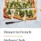 Dinner in French: My Recipes by Way of France: A Cookbook