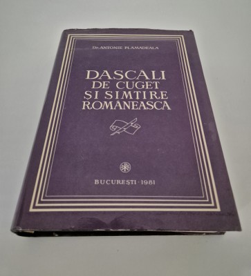 Carte cu autograf Antonie Plamadeala Dascali de cuget si simtire romaneasca foto